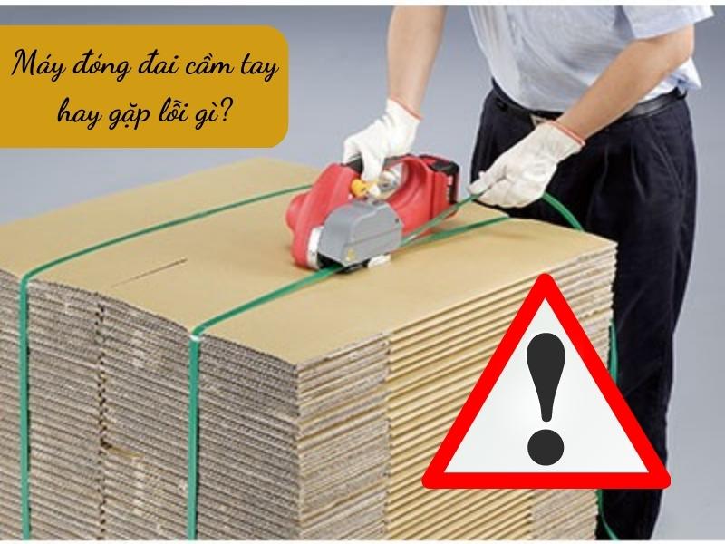 những lỗi hay gặp ở máy đóng đai cầm tay