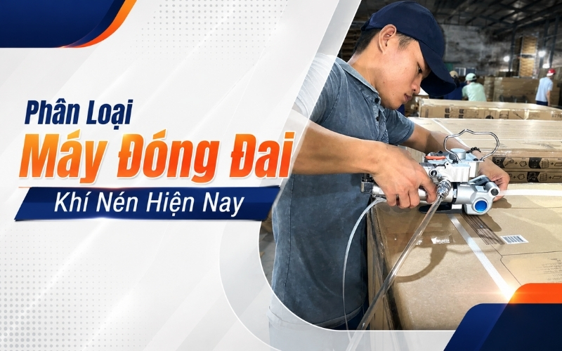 Phân Loại Máy Đóng Đai Khí Nén Hiện Nay