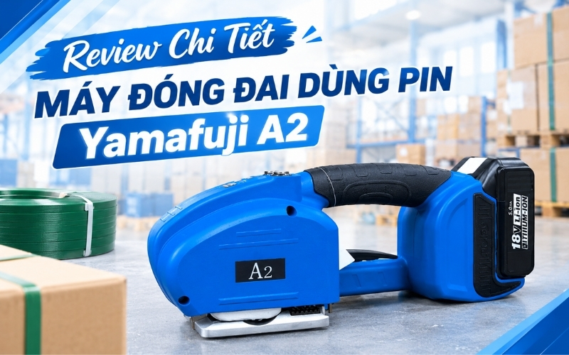 Review Chi Tiết Máy Đóng Đai Dùng Pin Yamafuji A2