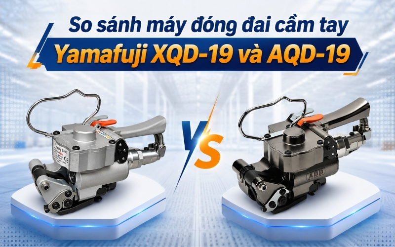So sánh máy đóng đai cầm tay Yamafuji XQD-19 và AQD-19