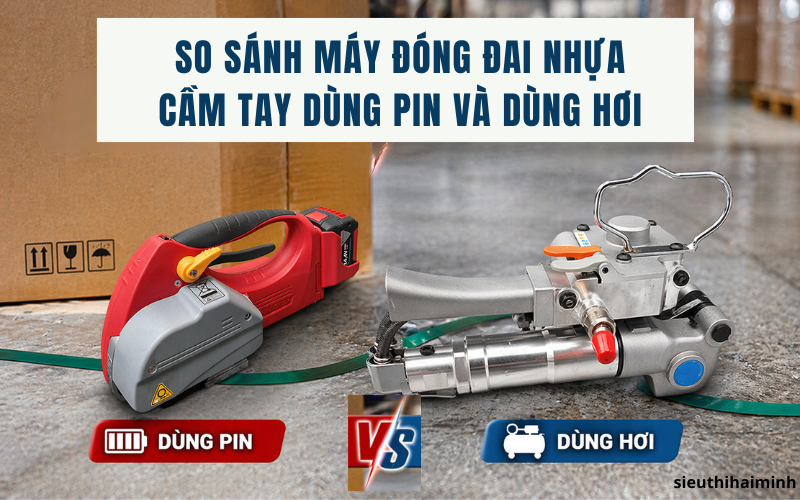 So sánh máy đóng đai nhựa cầm tay dùng pin và dùng hơi chi tiết