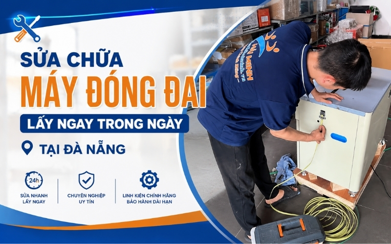 Sửa Chữa Máy Đóng Đai Lấy Ngay Trong Ngày Tại Đà Nẵng