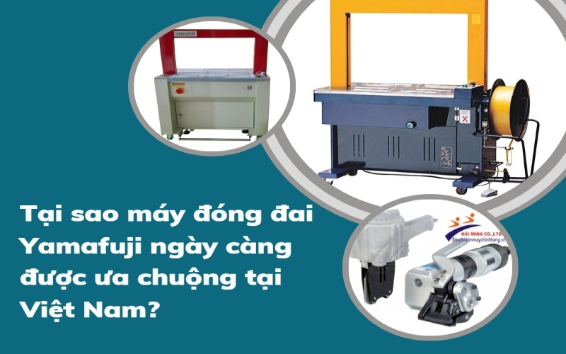 Tại Sao Máy Đóng Đai Yamafuji Được Ưa Chuộng?