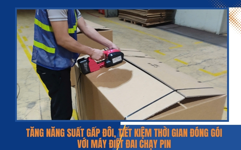 Tăng năng suất gấp đôi, tiết kiệm thời gian đóng gói