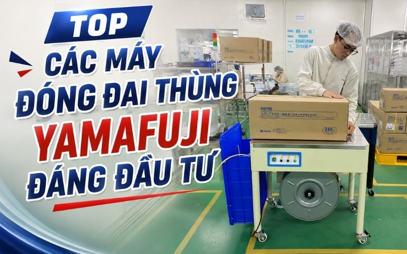 Top Các Máy Đóng Đai Thùng Yamafuji Đáng Đầu Tư