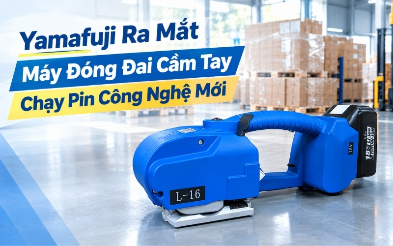 Yamafuji Ra Mắt Máy Đóng Đai Cầm Tay Chạy Pin Công Nghệ Mới