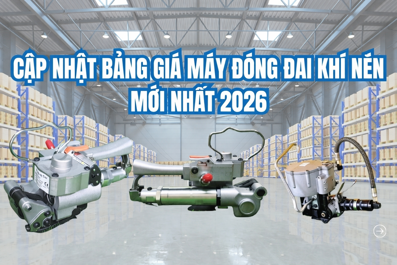 Cập nhật bảng giá máy đóng đai khí nén mới nhất 2026