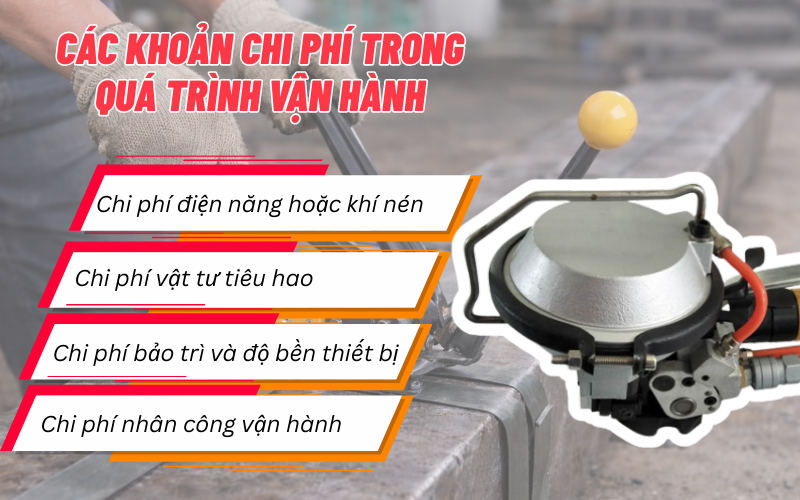  Các khoản chi phí trong quá trình vận hành máy đóng đai thép