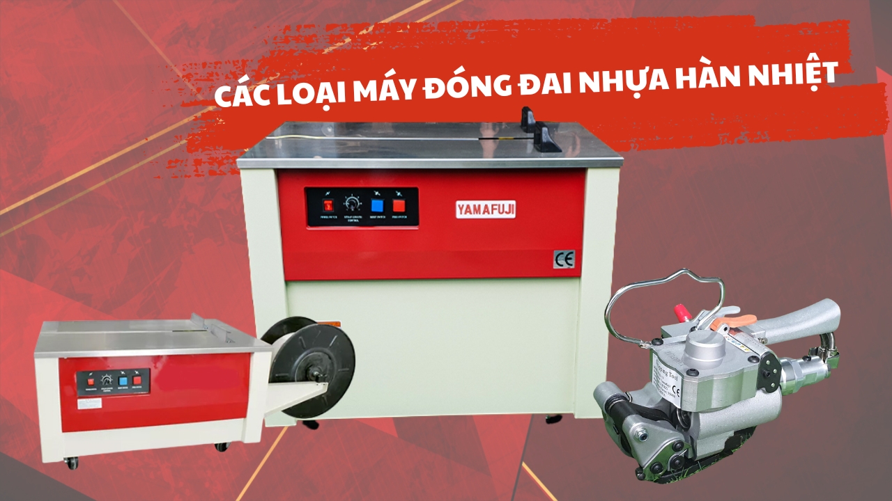 Các loại máy đóng đai nhựa hàn nhiệt phổ biến