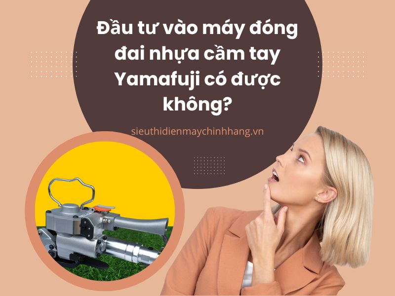 Đầu tư vào máy đóng đai nhựa cầm tay có được không?