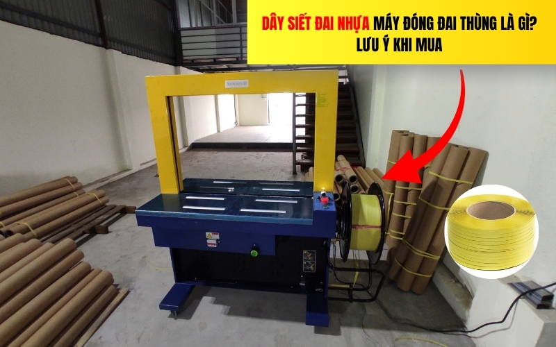 Dây siết đai nhựa máy đóng đai thùng và lưu ý mua 
