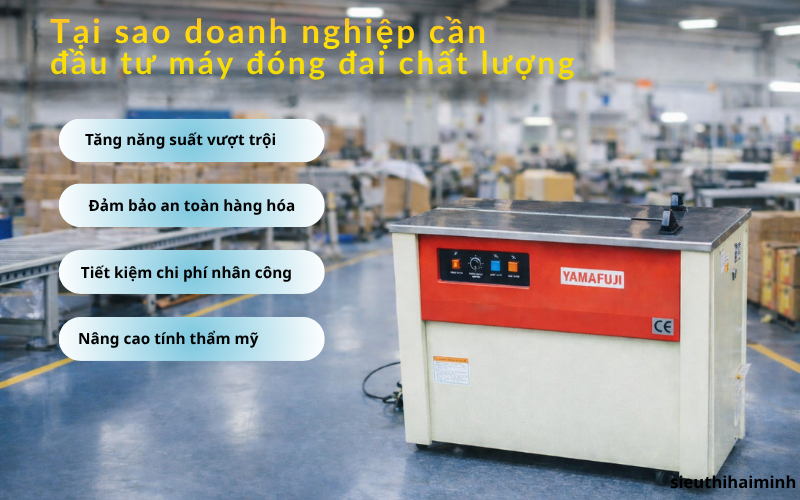 Tại sao doanh nghiệp cần đầu tư máy đóng đai chất lượng?