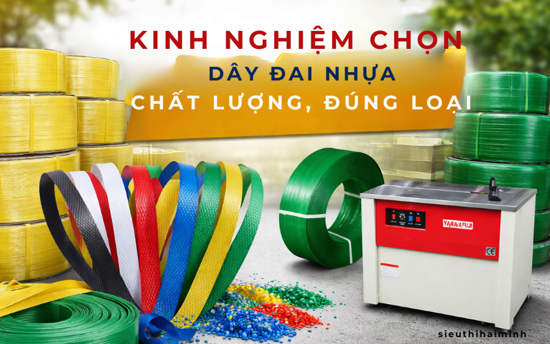 Kinh nghiệm chọn dây đai nhựa chất lượng, đúng loại