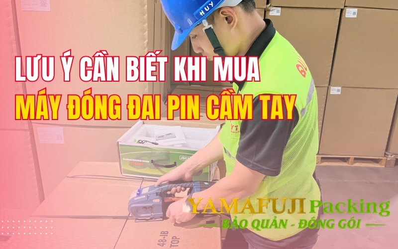 Lưu ý cần biết khi mua máy đóng đai pin cầm tay