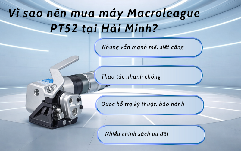 Vì sao nên mua máy Macroleague PT52 tại Hải Minh?