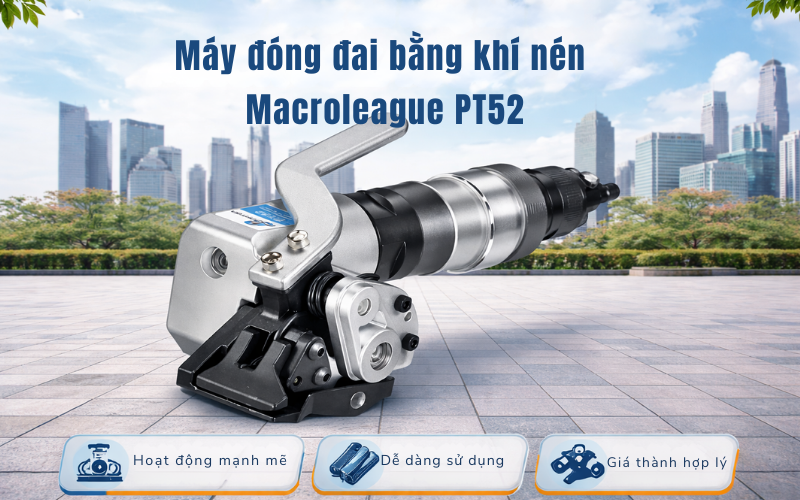 Máy đóng đai bằng khí nén Macroleague PT52