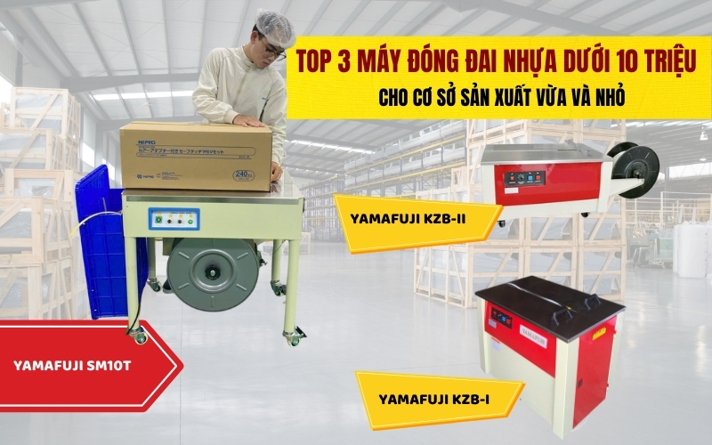 Top 3 máy đóng đai nhựa dưới 10 triệu cho cơ sở sản xuất vừa và nhỏ