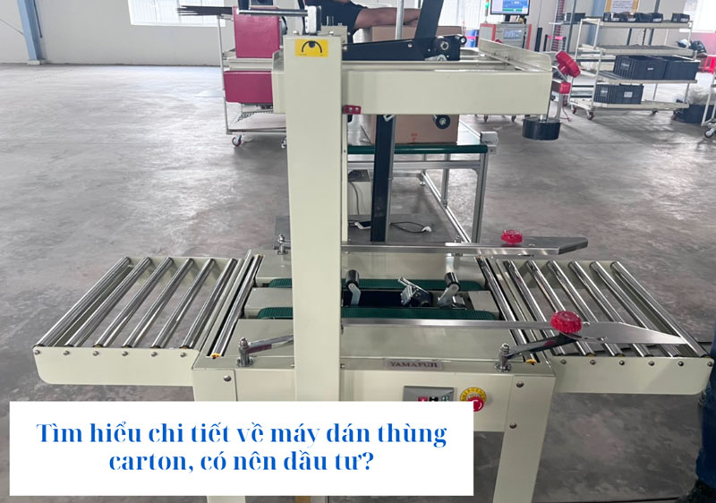 Tìm hiểu chi tiết về máy dán thùng carton, có nên đầu tư?