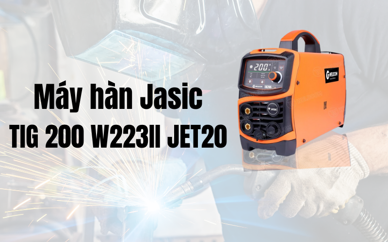200 W223II JET20(chức năng TIG/QUE)