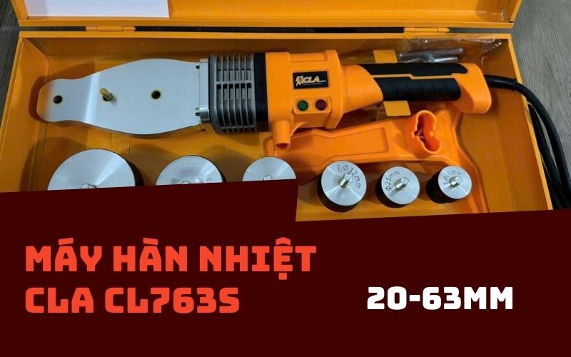Tổng quan về máy hàn nhiệt CLA CL763S 20-63mm