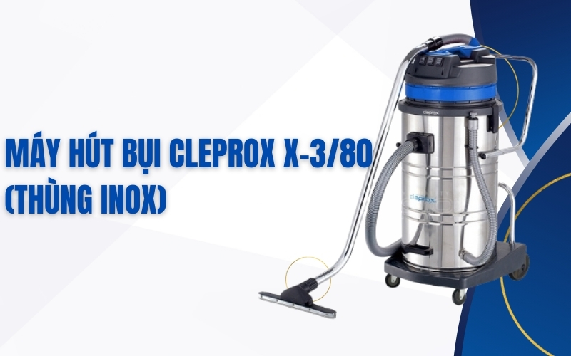 Máy hút bụi CleproX X-3/80 (thùng inox)