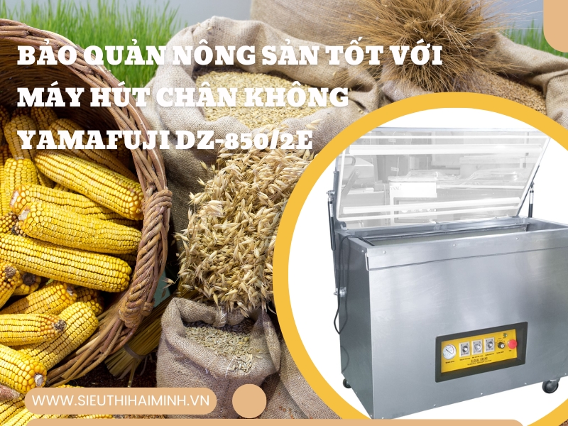 Bảo quản nông sản tốt với máy hút chân không Yamafuji DZ-850/2e