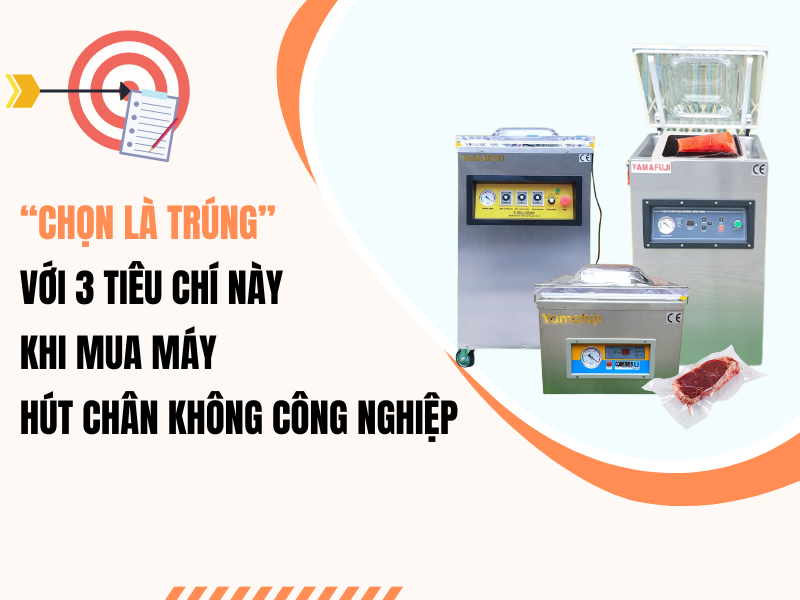 Chọn Là Trúng Với 3 Tiêu Chí Này Khi Mua Máy Hút Chân Không Công Nghiệp