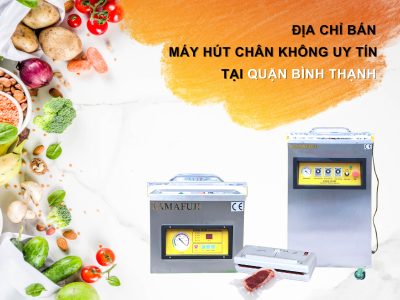 Địa chỉ bán máy hút chân không uy tín tại Quận Bình Thạnh