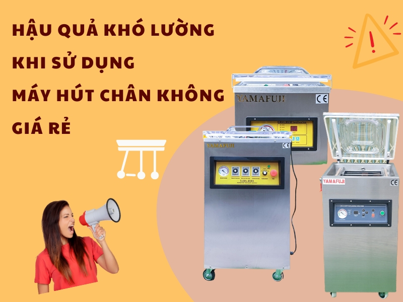 Hậu quả khó lường khi sử dụng máy hút chân không giá rẻ