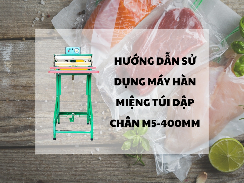 Huong-dan-su-dung-may-han-mieng-tui-dap-chan-M5-400mm