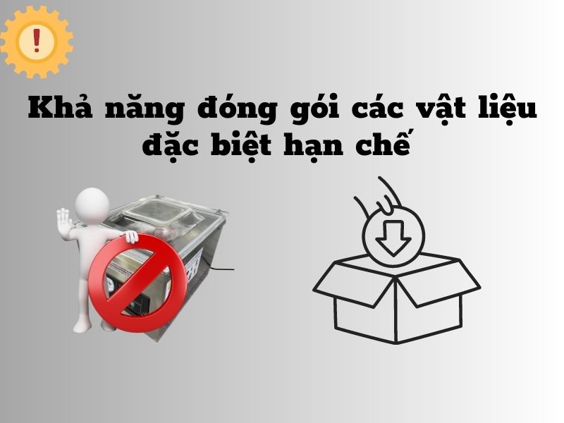 Khả năng đóng gói các vật liệu đặc biệt hạn chế
