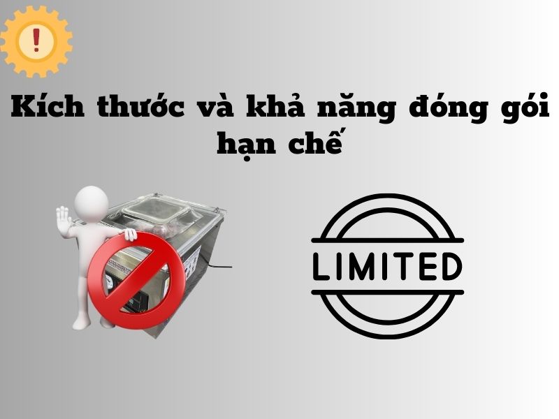 Kích thước và khả năng đóng gói bị hạn chế