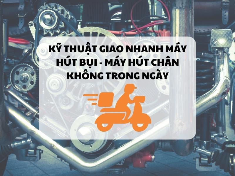 Kỹ thuật giao nhanh máy hút bụi - máy hút chân không trong ngày
