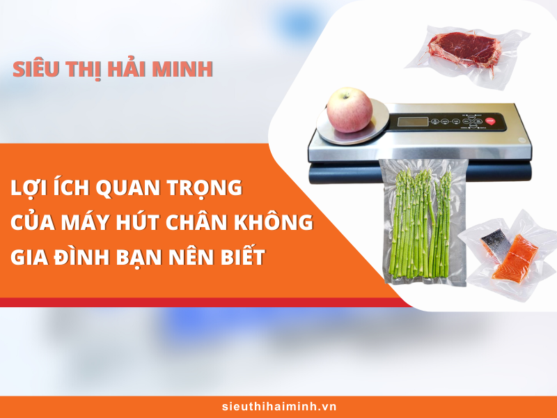 Lợi Ích Quan Trọng Của Máy Hút Chân Không Gia Đình Bạn Nên Biết