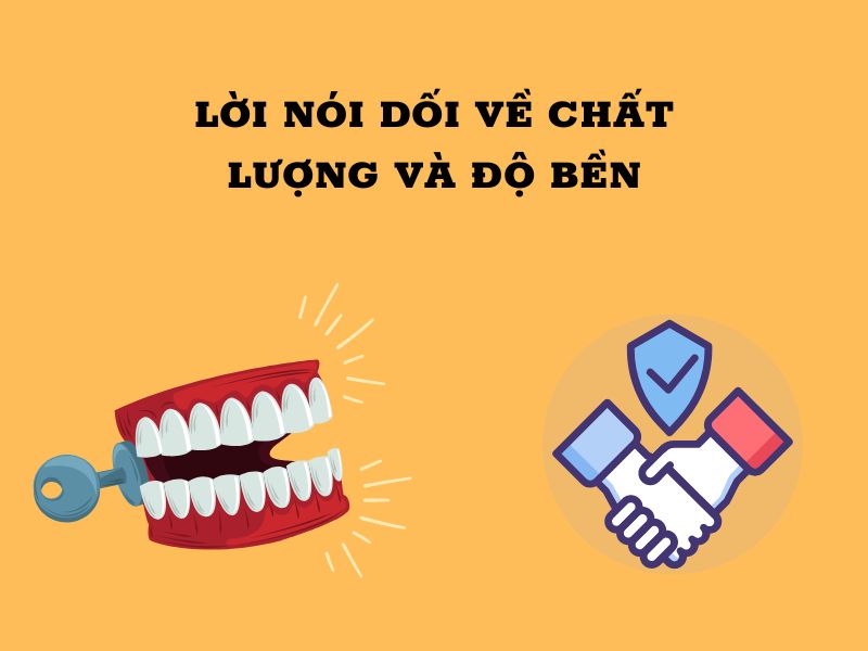 Lời nói dối về chất lượng và độ bền