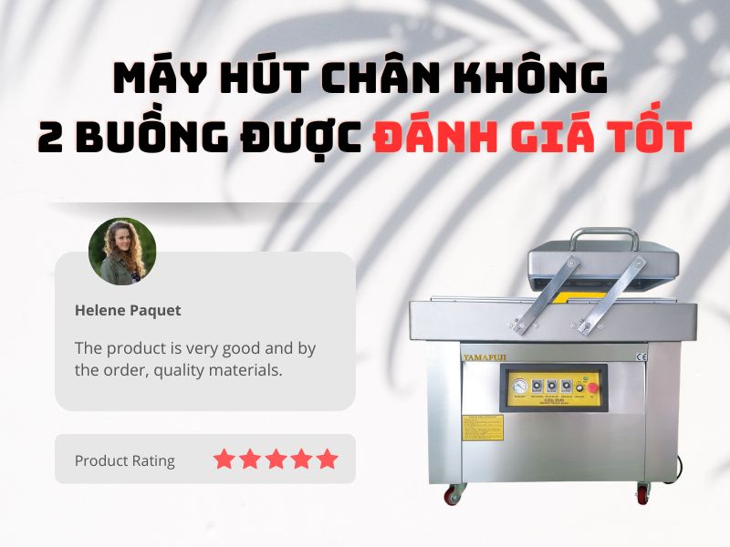 Máy Hút Chân Không 2 Buồng Nào Được Đánh Giá Tốt?
