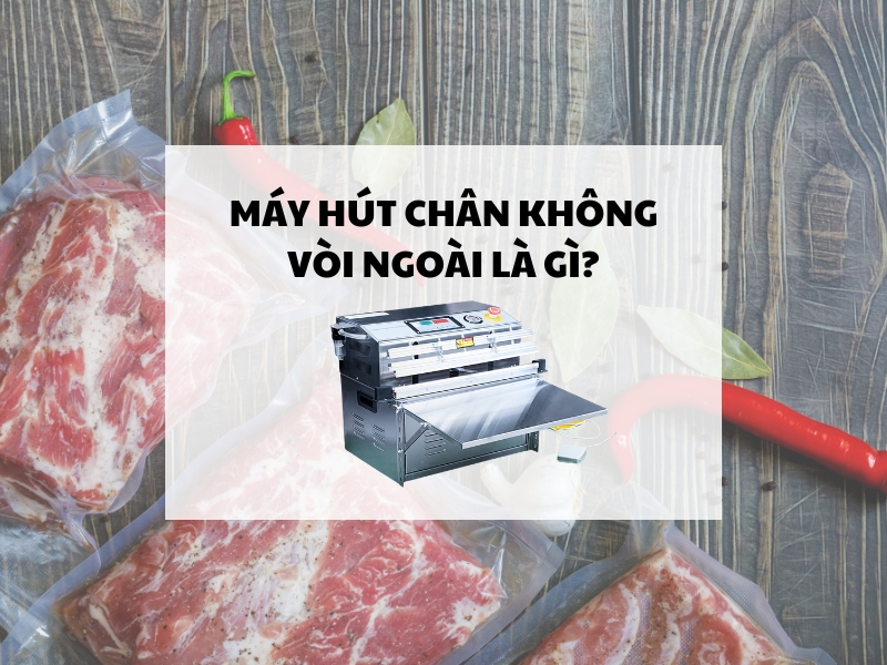 Máy hút chân không vòi ngoài là gì?