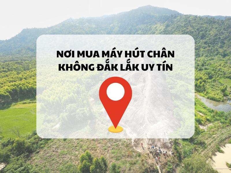 Nơi mua máy hút chân không Daklak uy tín