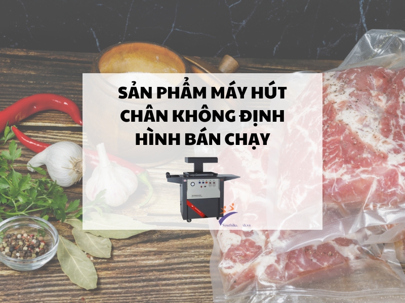 Sản phẩm máy hút chân không định hình bán chạy