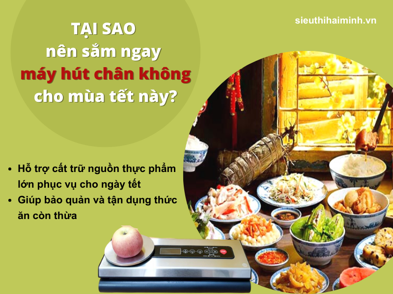 Tại sao nên sắm ngay máy hút chân không cho mùa tết này
