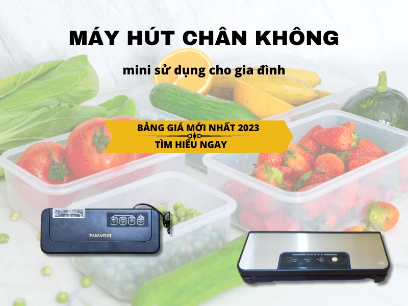 bảng giá máy hút chân không gia đình mới nhất hiện nay