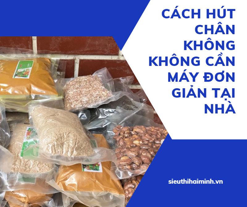 Cách hút chân không không cần máy đơn giản tại nhà