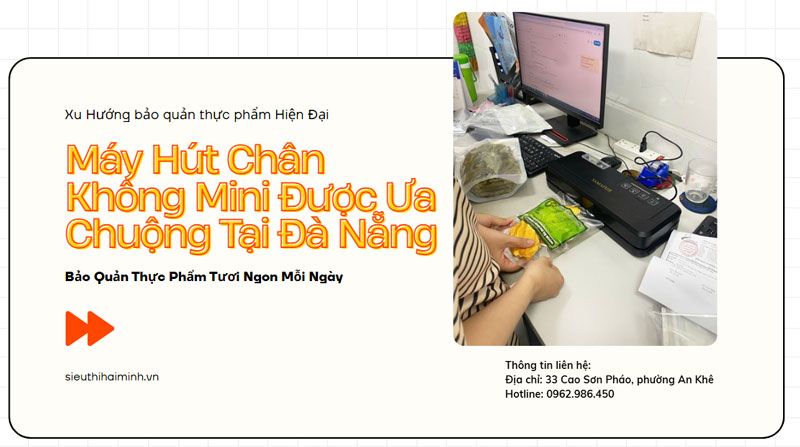 Máy hút chân không mini được ưa chuộng tại Đà Nẵng?
