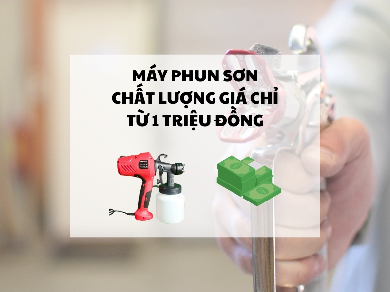 may-phun-son-chat-luong-gia-chi-tu-1-trieu-dong
