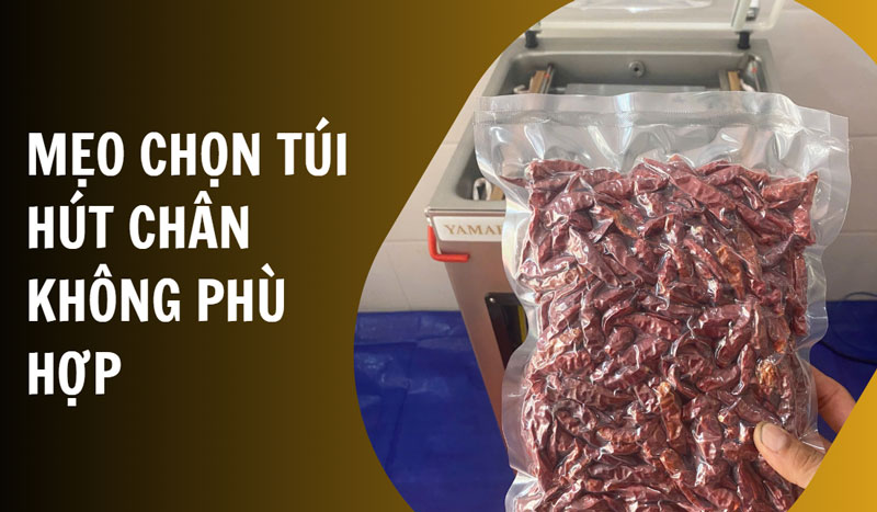 Mẹo chọn túi hút chân không phù hợp
