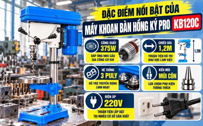 Đặc điểm nổi bật của máy khoan bàn Hồng Ký Pro KB120C