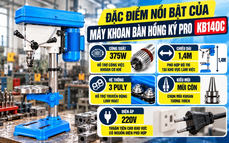 Đặc điểm nổi bật của máy khoan bàn Hồng Ký Pro KB140C