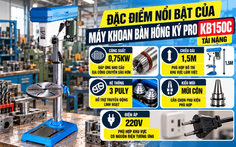 Đặc điểm nổi bật của máy khoan bàn Hồng Ký Pro tải nặng KB150C