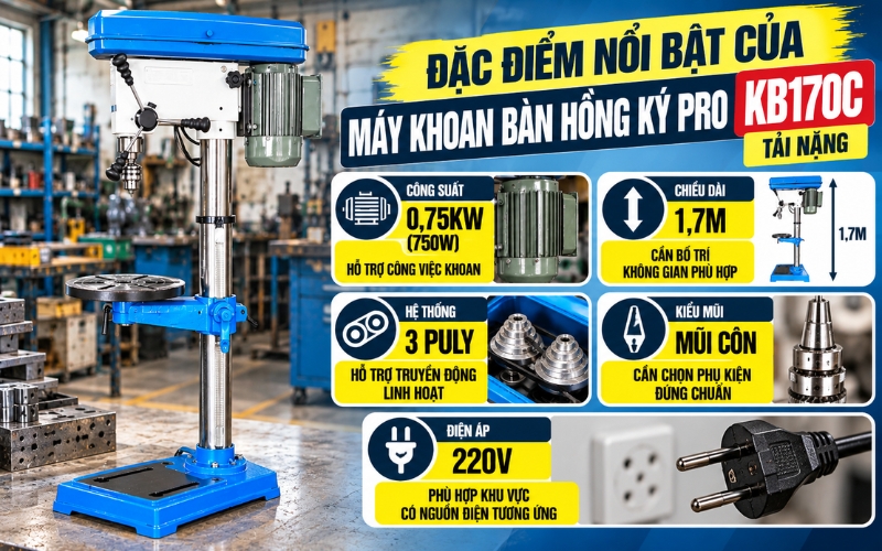 Đặc điểm nổi bật của máy khoan bàn Hồng Ký Pro tải nặng KB170C