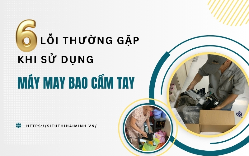 6 Lỗi thường gặp khi sử dụng máy may bao cầm tay
